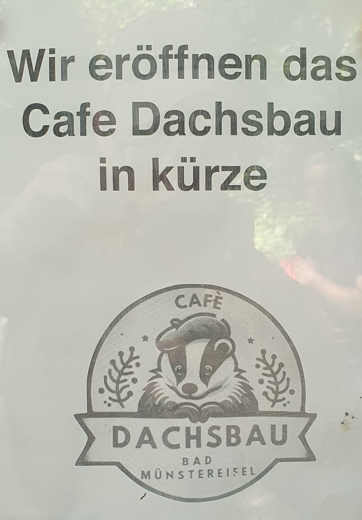 Aushang August 2024 Cafe Dachsbau Bad Münstereifel Öffnet in kürze